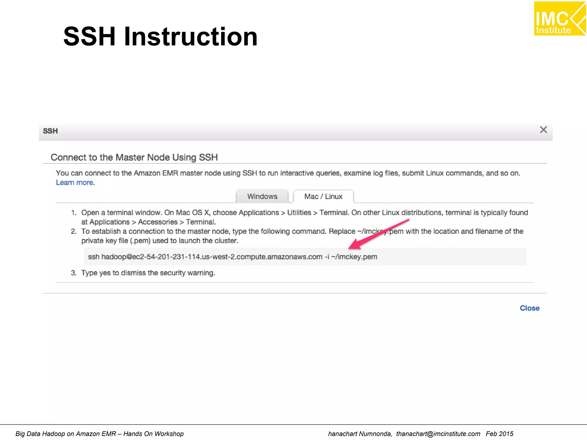 hanachart Numnonda, thanachart@imcinstitute.com Feb 2015Big Data Hadoop on Amazon EMR – Hands On Workshop
SSH Instruction
 