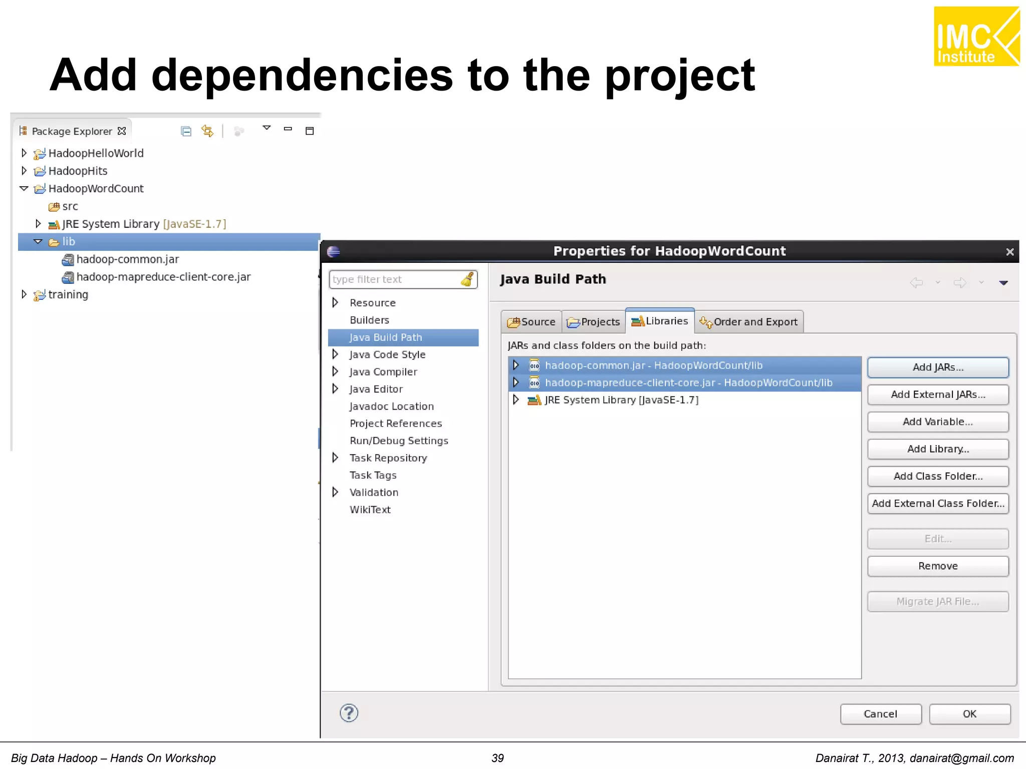 Danairat T., 2013, danairat@gmail.comBig Data Hadoop – Hands On Workshop 39
Add dependencies to the project
 