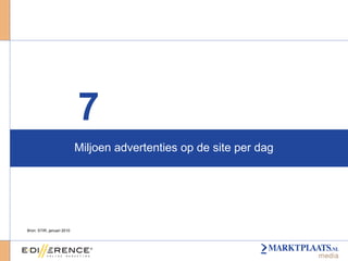 Miljoen advertenties op de site per dag  7 Bron: STIR, januari 2010 