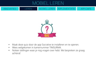 • Maak deze quiz door de app Socrative te installeren en te openen.
• Wees welgekomen in kamernummer TIMSURMA.
• Noteer stellingen waar je nog vragen over hebt. We bespreken ze graag
achteraf.
 