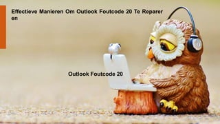Effectieve Manieren Om Outlook Foutcode 20 Te Reparer
en
Outlook Foutcode 20
 