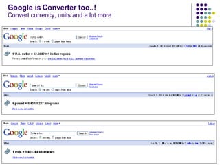 Google is Converter too..! Convert currency, units and a lot more 