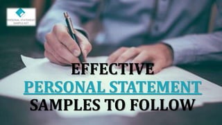 EFFECTIVE
PERSONAL STATEMENT
SAMPLES TO FOLLOW
 
