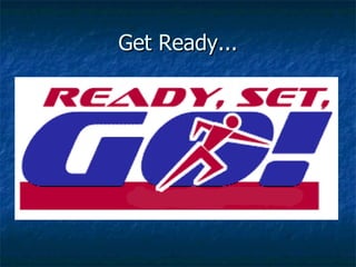 Get Ready... 