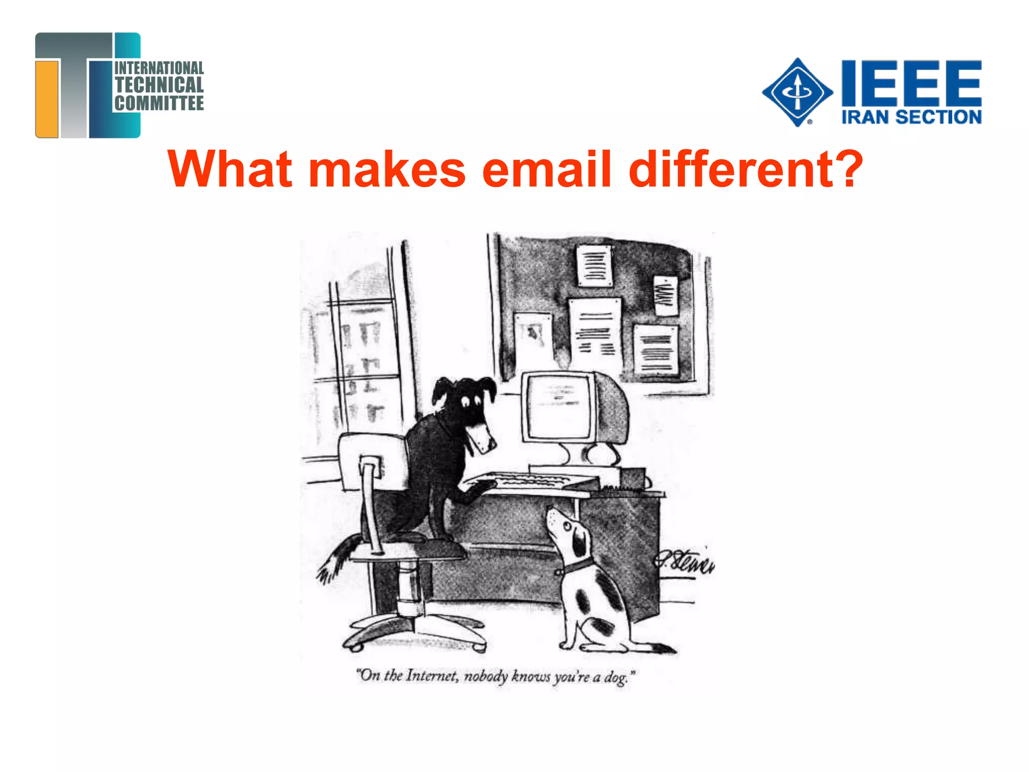 What makes email different?
 
