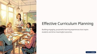Effective Curriculum Planning: Designing Engaging and Purposeful ...