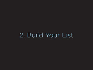 2. Build Your List
 