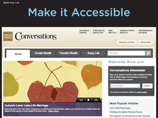 Make it Accessible
Build Your List
 