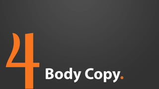 Body Copy.
4
 