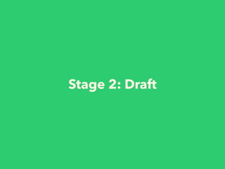 Stage 2: Draft
 