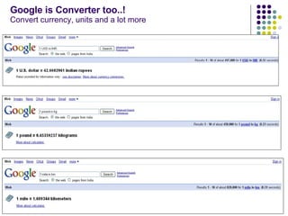 Google is Converter too..! Convert currency, units and a lot more 