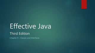 Effective Java
Third Edition
Chapter 4 – Classes and Interfaces
 