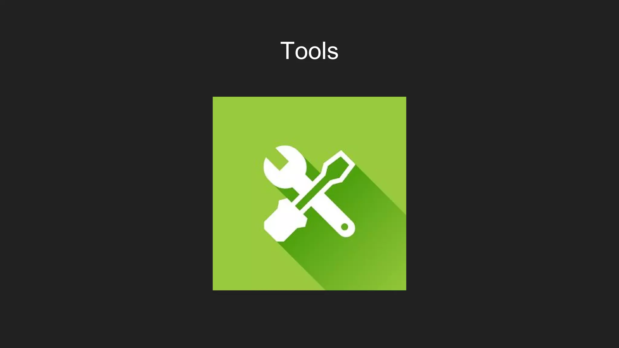 Tools
 