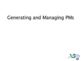 Generating and Managing PMs 