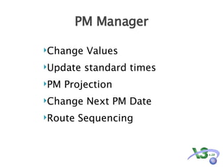 PM Manager Change Values Update standard times PM Projection Change Next PM Date Route Sequencing 