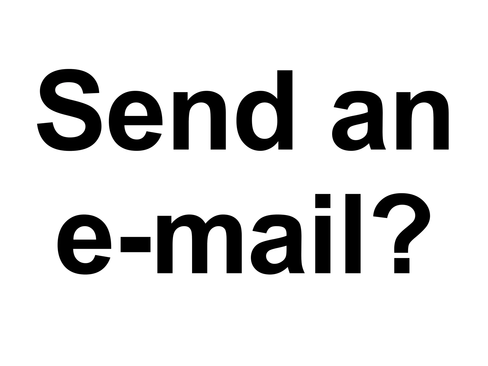 Send an e-mail? 