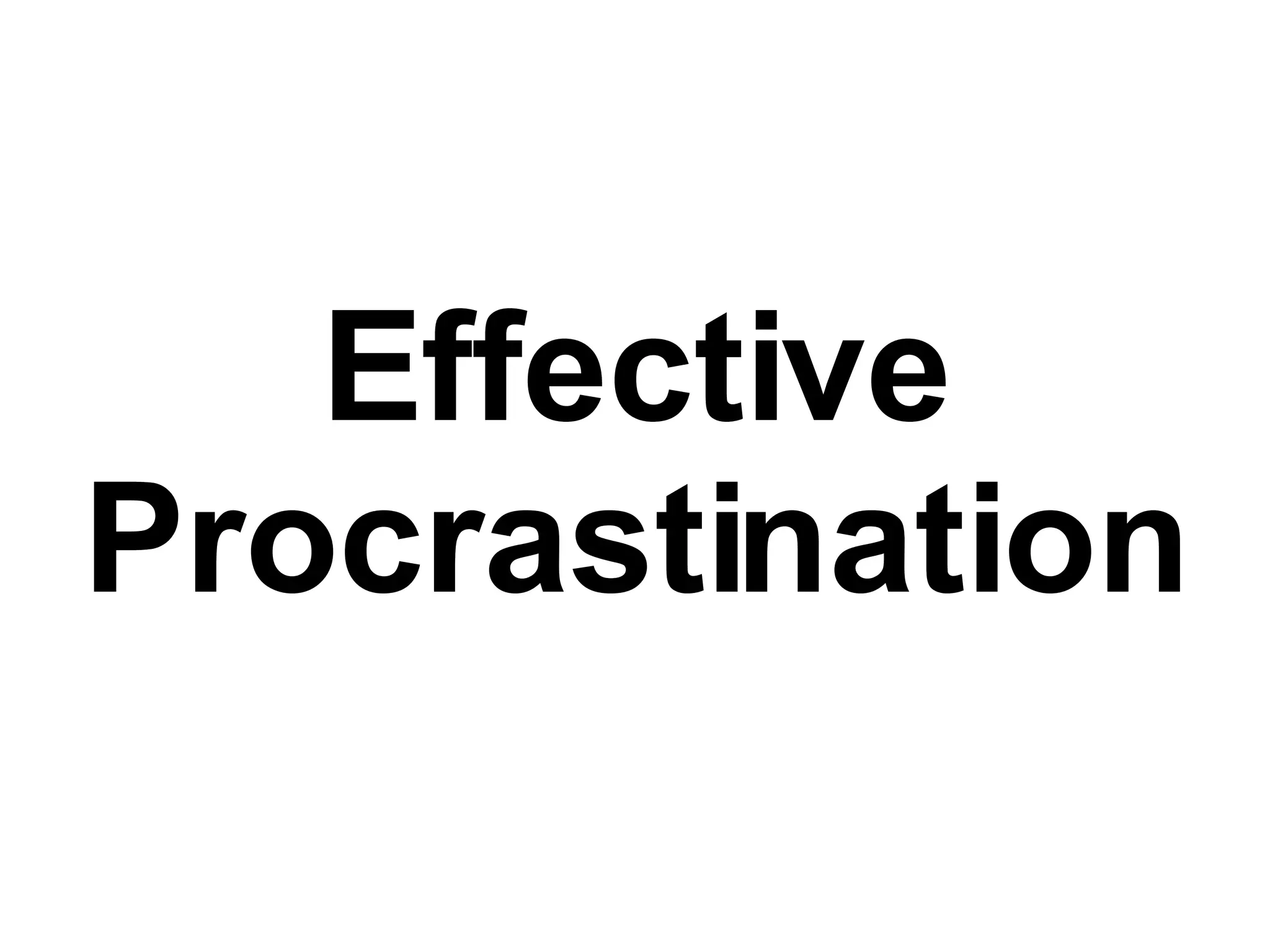 Effective Procrastination 