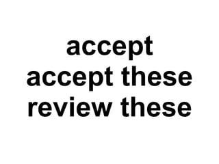 accept accept these review these 