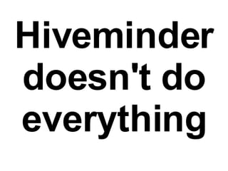 Hiveminder doesn't do everything 