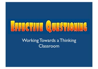 Working Towards a Thinking
       Classroom
