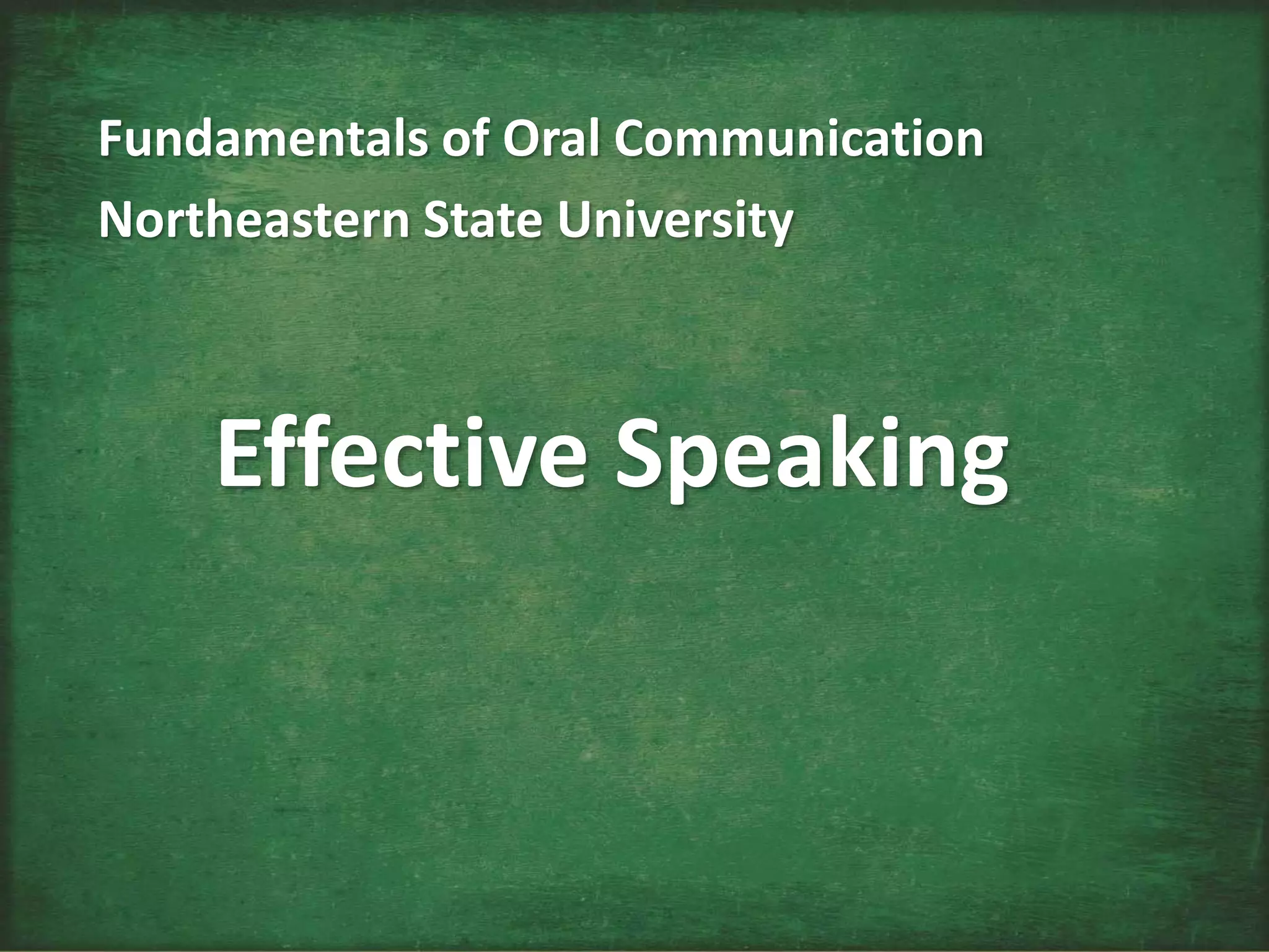 Fundamentals of Oral Communication
Northeastern State University
Effective Speaking
