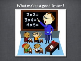 What makes a good lesson? 