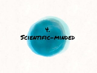 4.
Scientific-minded
 