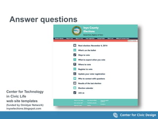 Answer questions
Center for Technology
in Civic Life
web site templates
(funded by Omidyar Network)
inyoelections.blogspot.com
 