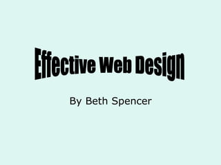 By Beth Spencer Effective Web Design 