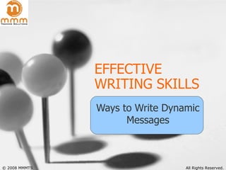 EFFECTIVE WRITING SKILLS Ways to Write Dynamic Messages 
