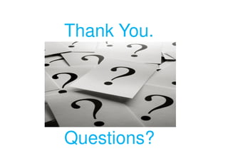 Thank You.
Questions?
 