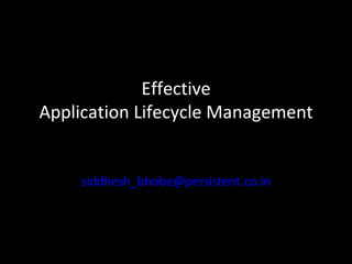 Effective Application Lifecycle Management [email_address] 