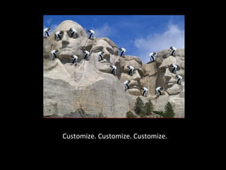 Customize. Customize. Customize. 