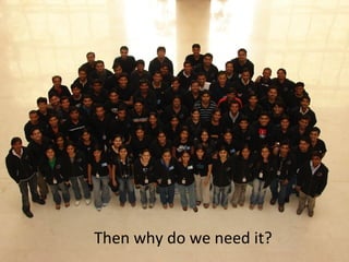 Then why do we need it? 