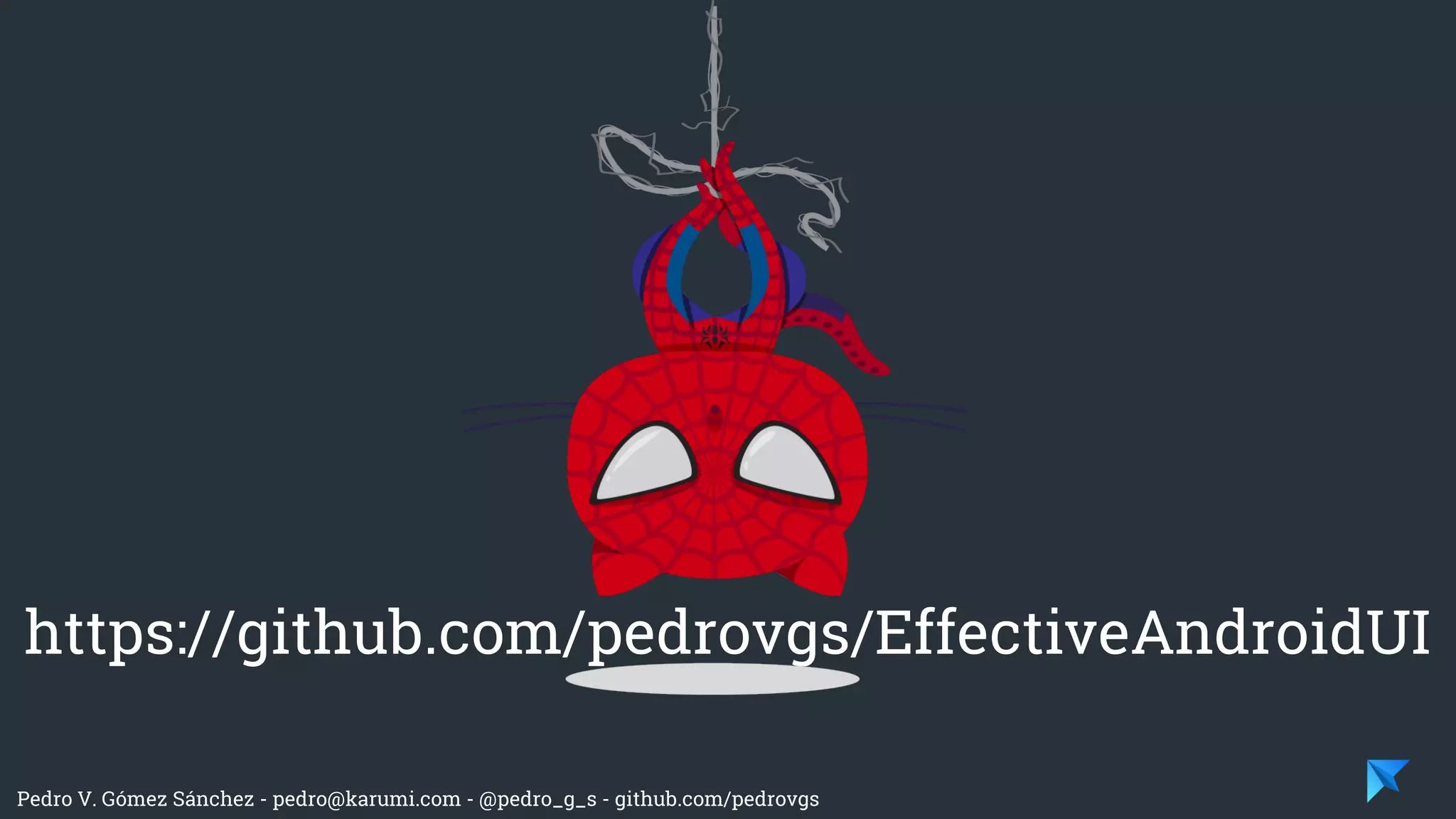 Pedro V. Gómez Sánchez - pedro@karumi.com - @pedro_g_s - github.com/pedrovgs
https://github.com/pedrovgs/EffectiveAndroidUI
 