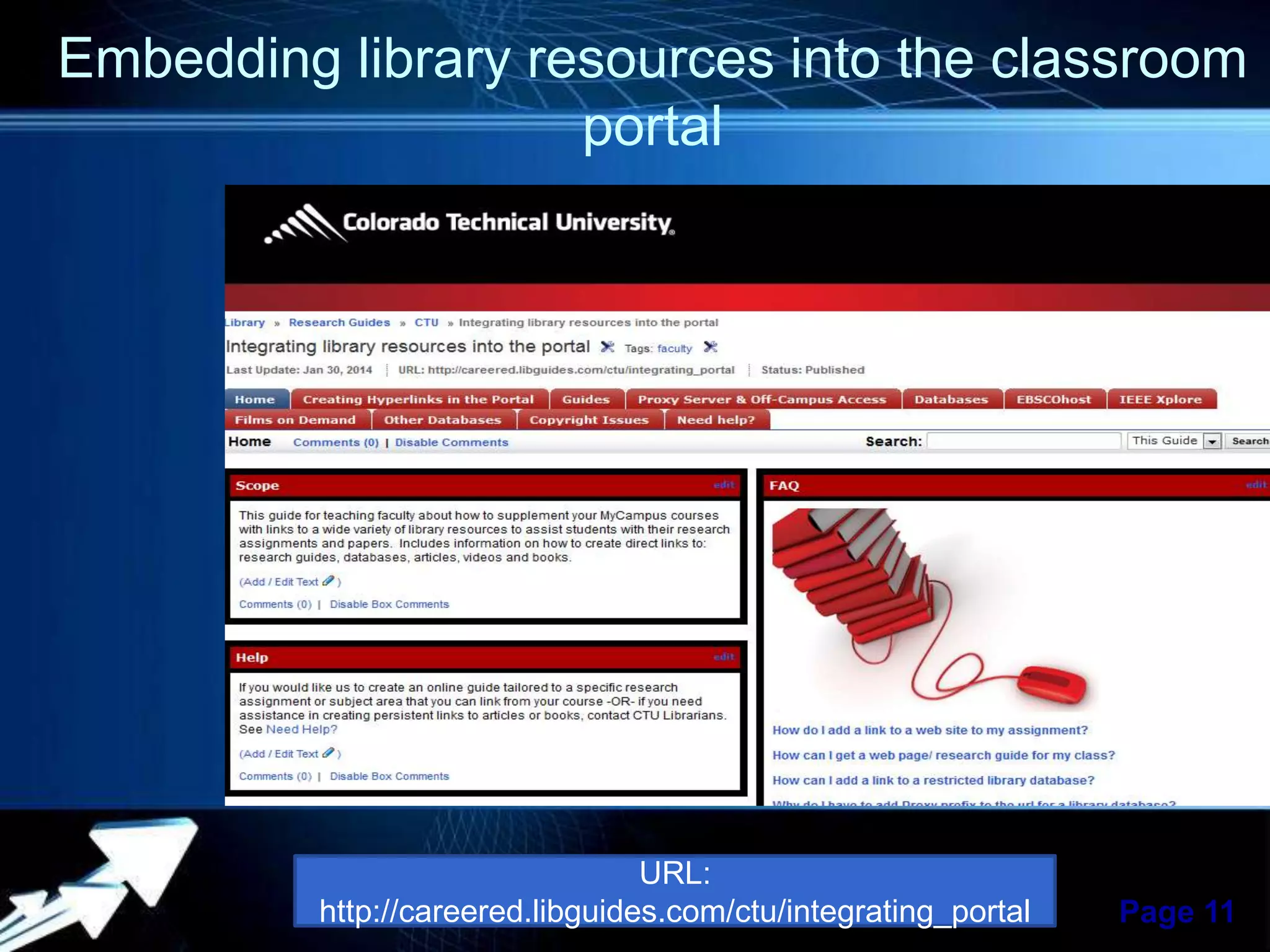 Embedding library resources into the classroom
portal

URL:
Powerpoint Templates
http://careered.libguides.com/ctu/integrating_portal

Page 11

 