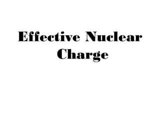 Effective Nuclear
Charge
 