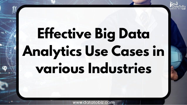 Effective Big Data Analytics Use Cases in 20+ Industries | PDF