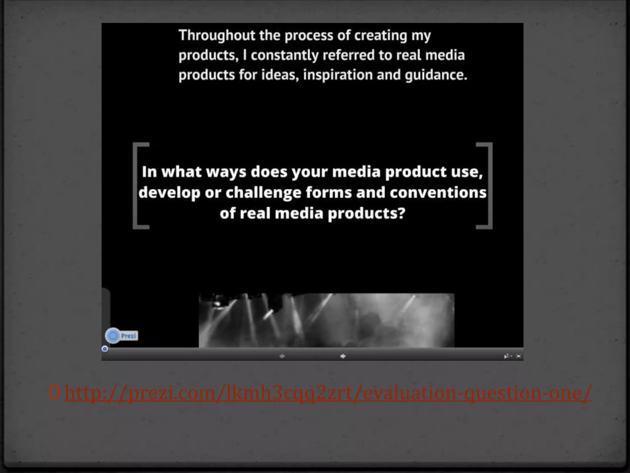 0 http://prezi.com/lkmh3cqq2zrt/evaluation-question-one/
 