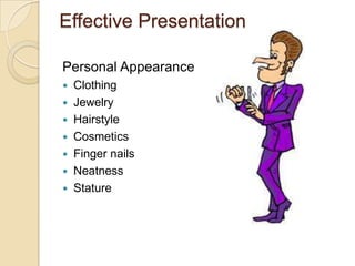 Effective PresentationPersonal AppearanceClothingJewelryHairstyleCosmeticsFinger nailsNeatnessStature 