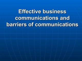 Effective business communications and barriers of communications 