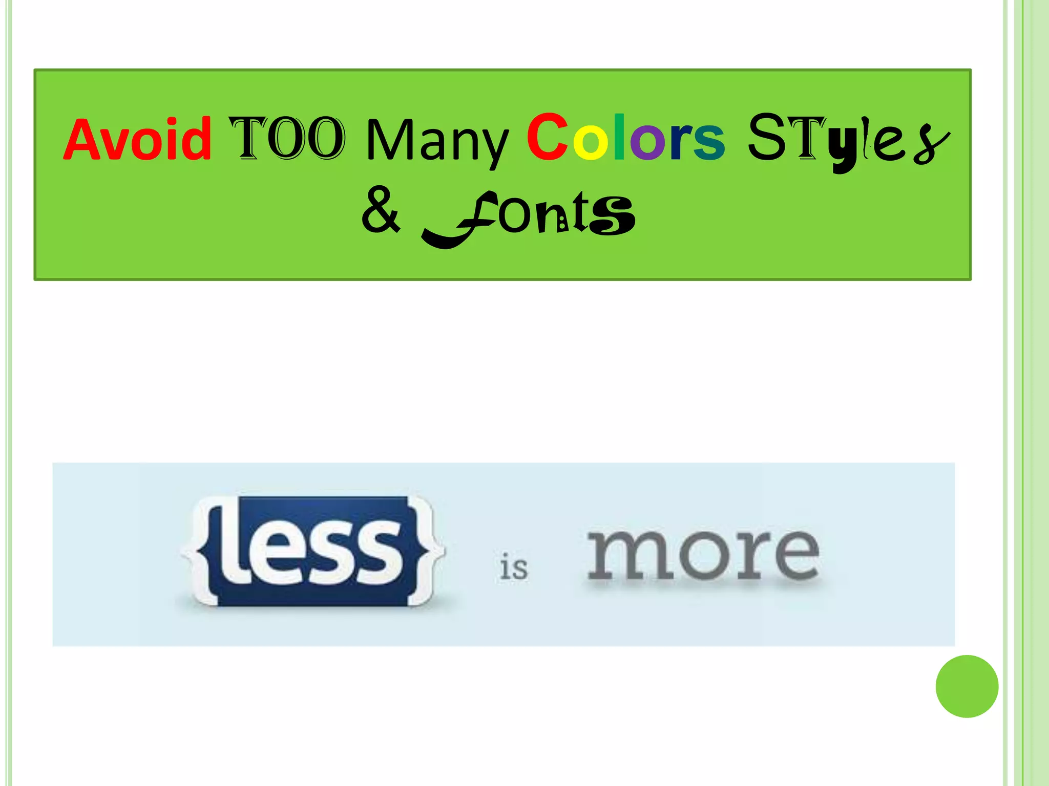Avoid too Many Colors Styles
          & Fonts
 