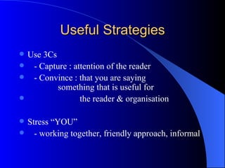 Conclusion Ask readers to call you if they have any questions Request a reply - in writing over the telephone, via e-mail, or in person – by a specific date Provide a list of recommendations that the readers are to accept, revise or reject 