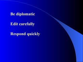 Useful Strategies Anticipate questions (wear the reader’s shoes) Use attachment for details 