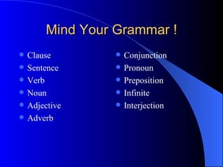 Getting Grips with Grammar Oh No. Grammar! 