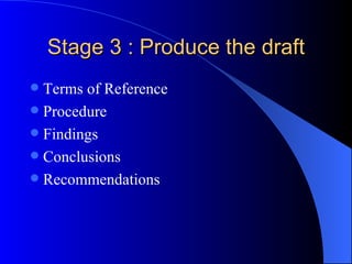 Stage 2 : Compile Data There are various methods of collecting information                   Public information (internet) interviews inspections questionnaire Opinion survey Books/journal/magazines visits Reference to past reports meetings quotations 