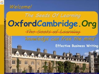 Contact Email Design Copyright 1994-2013 © OxfordCambridge.OrgCommunication - Effective Business Writing (This picture: Trinity College, Cambridge)
Effective Business Writing
 