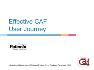 Effective CAF
User Journey
 