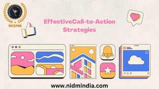 EffectiveCall-to-Action
Strategies
www.nidmindia.com
 