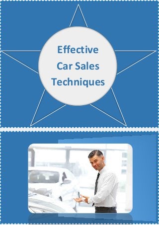 Effective
Car Sales
Techniques
 